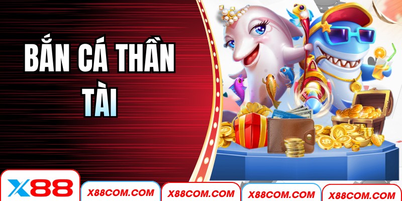 Bắn Cá Thần Tài X88 – Săn Thưởng Lớn, Rinh Lộc Mỗi Ngày